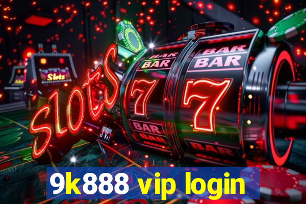 9k888 vip login